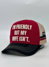 I'M FRIENDLY BUT MY WIFE ISN'T TRUCKER CAP