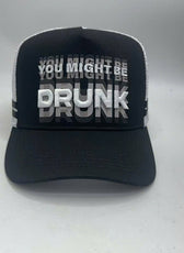YOU MIGHT BE DRUNK TRUCKER CAP