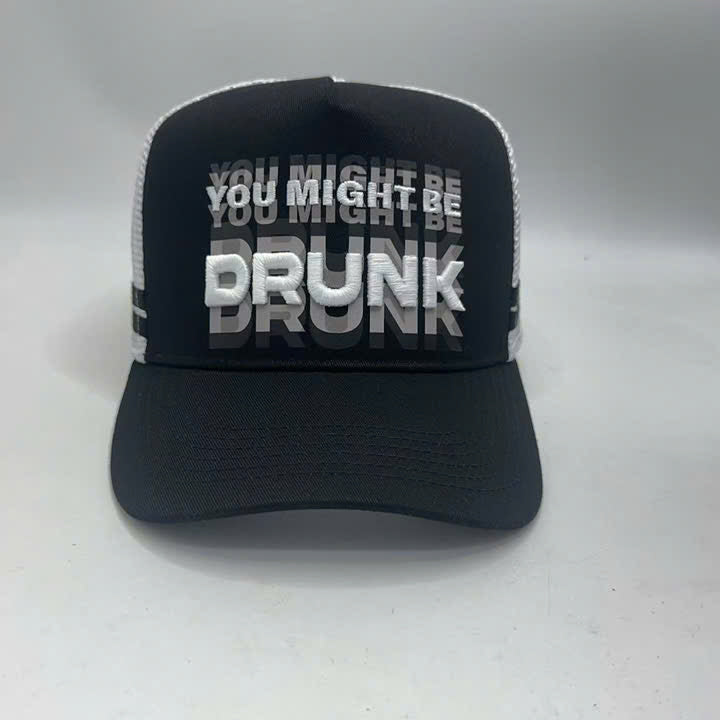 YOU MIGHT BE DRUNK TRUCKER CAP