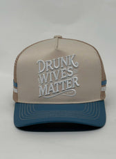 DRUNK WIVES MATTER TRUCKER CAP