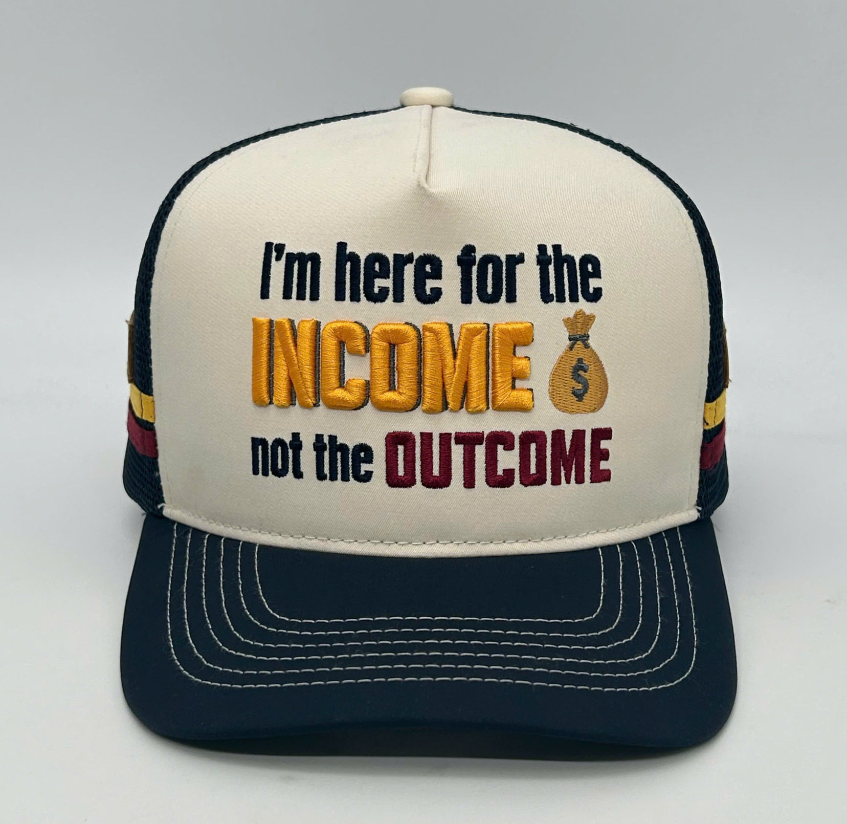 I'M HERE FOR THE INCOME NOT THE OUTCOME TRUCKER CAP
