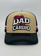 YOUR DAD IS MY CARDIO TRUCKER CAP
