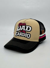 YOUR DAD IS MY CARDIO TRUCKER CAP