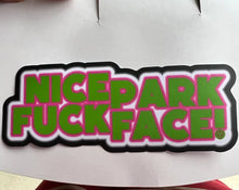 Load image into Gallery viewer, NICE PARK FUCK FACE STICKER
